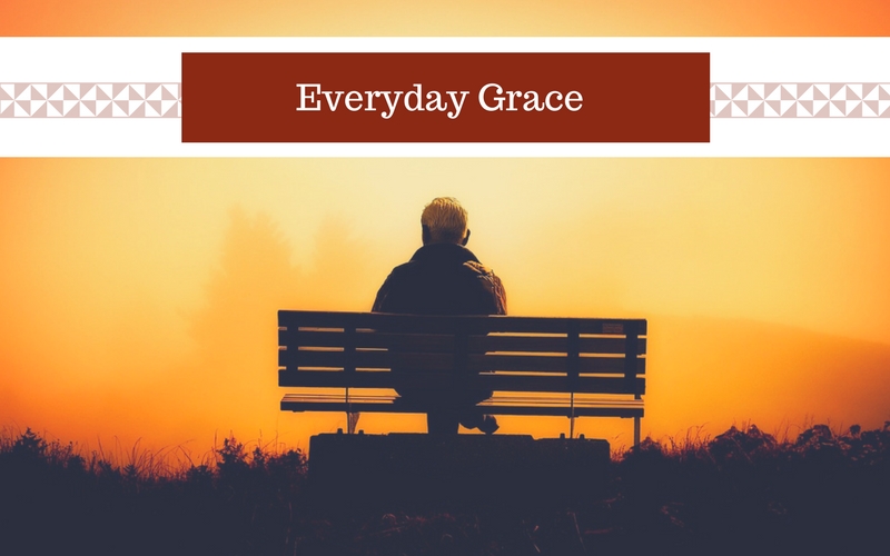 Everyday Grace:  When Things Stop Making Sense